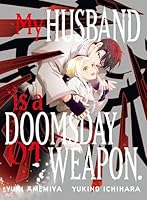 My Husband is a Doomsday Weapon. 1 1647296196 Book Cover