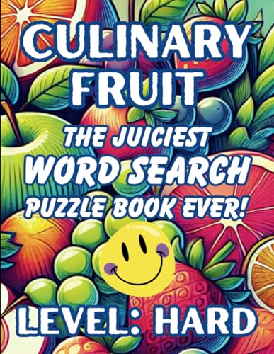 Culinary Fruit, The Juiciest Word Search Puzzle Book Ever!, Level: Hard: 50 Puzzles for for foodies, puzzle lovers, and anyone craving a brain-boosting snack!