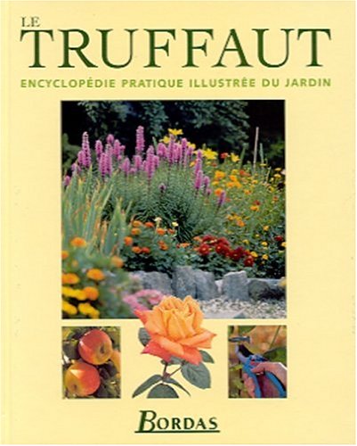  Le Truffaut : Encyclopédie pratique illustrée du jardin Gratuit