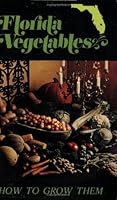 Florida Vegetables: How to Grow Them 0961324031 Book Cover