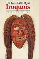 The False Faces of the Iroquois (Civilization of the American Indian Series) 0806120398 Book Cover