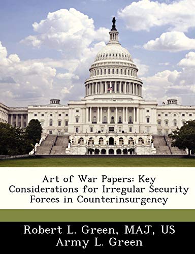 Art of War Papers: Key Considerations for Irregular Security Forces in Counterinsurgency