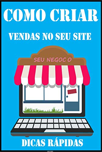 Como Criar Vendas no seu Site: Dicas Rápidas