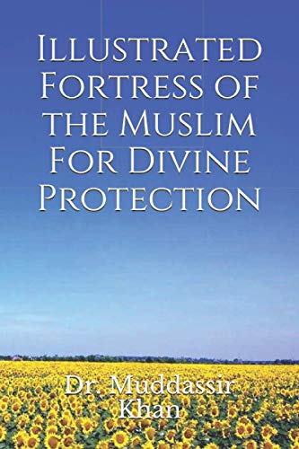 Illustrated Fortress Of The Muslim For Divine Protection (Accepted Islamic Prayers)