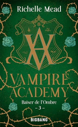 Vampire Academy, T3 : Baiser de l'ombre (French Edition)