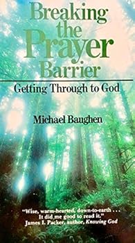 Paperback Breaking the prayer barrier: Getting through to God Book