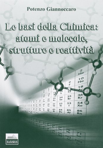  Le basi della chimica. Atomi e molecole, strutture e reattività