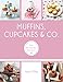 Muffins, Cupcakes & Co.: Die 80 besten Rezepte (GU König und Berg)