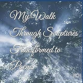 My Walk Through Scriptures Transformed to Poems cover art