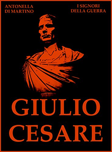  Giulio Cesare: Il Primo dei Cesari (I Signori della Guerra)