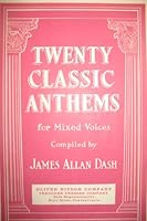 Twenty Classic Anthems for Mixed Voices, Choir Loft Collection B001HF7MTY Book Cover
