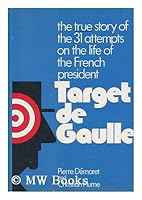 Target de Gaulle: The true story of the 31 attempts on the life of the French president 0803785143 Book Cover