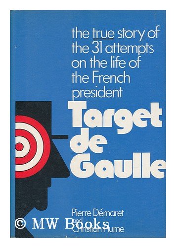 Target de Gaulle: The true story of the 31 attempts on the life of the French president cover