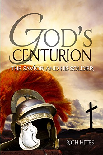 God's Centurion: The Savior and His Soldier (Gospel Series Book 1)