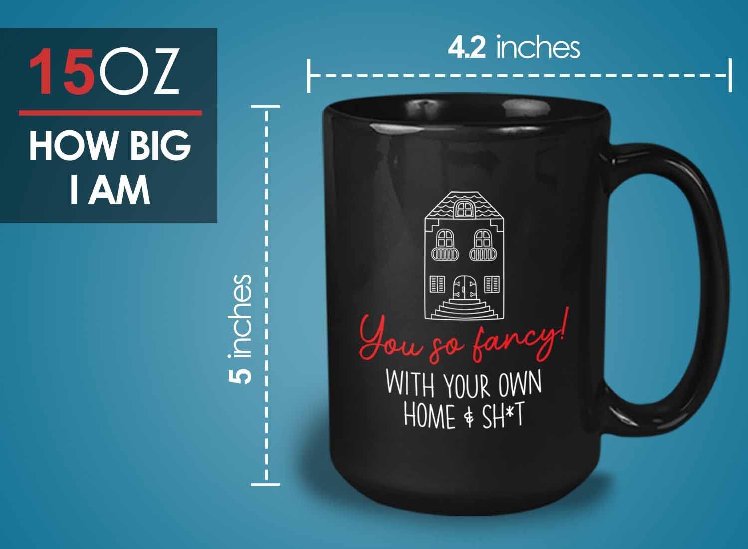Bubble Hugs Housewarming Coffee Mug 15oz Black - You So Fancy - Housewarming Best Friends Bestie Sarcasm New Home New Flat Moving New Adventure New Job