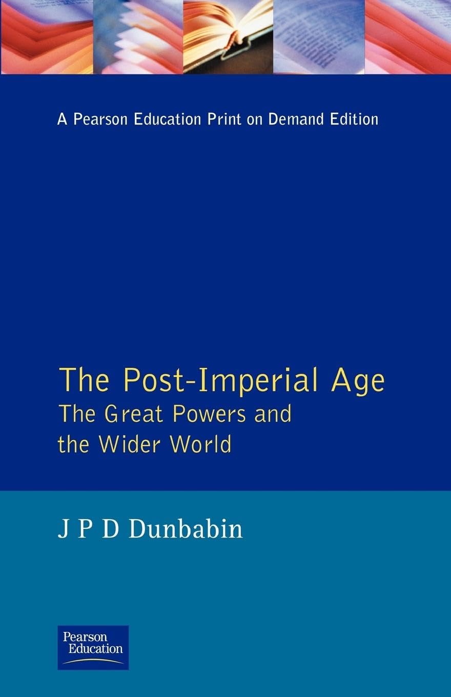 The Post-Imperial Age: The Great Powers and the Wider World