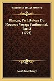 georgy maret  Blancay, Par L\'Auteur Du Nouveau Voyage Sentimental, Part 2 (1792)