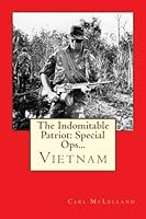 The Indomitable Patriot: Special Ops. Vietnam (Volume 5) 1539610187 Book Cover
