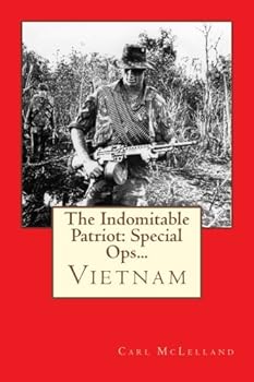 Paperback The Indomitable Patriot: Special Ops... Vietnam Book