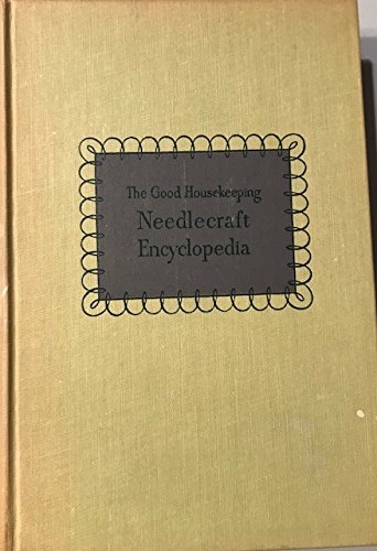 The Good Housekeeping Needlecraft Encyclopedia ... B00EBSHUSW Book Cover