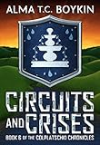 Circuits and Crises (The Colplatschki Chronicles Book 6)