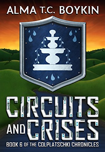 Circuits and Crises (The Colplatschki Chronicles Book 6)