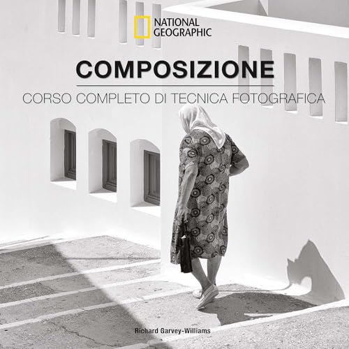 Composizione. Corso completo di tecnica fotografica