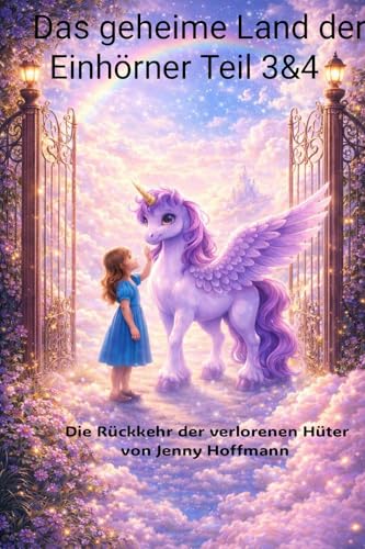 Das geheime Land der Einhörner Teil 3 und 4: Die Rückkehr der verlorenen Hüter (German Edition)