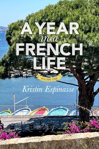 A YEAR IN A FRENCH LIFE: Volume One (FRENCH WORD-A-DAY COLLECTED STORIES)