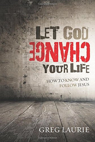 Let God Change Your Life: How to Know and Follow Jesus