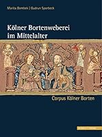 Kolner Bortenweberei Im Mittelalter: Corpus Kolner Borten 3795425336 Book Cover