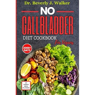 No Gallbladder Diet Cookbook for Vegans: The Comprehensive Plant-based Recipes to Support your Digestive System, Reduce Inflammation and Enhance ... Removal.