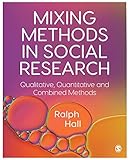 Mixing Methods in Social Research: Qualitative, Quantitative and Combined Methods