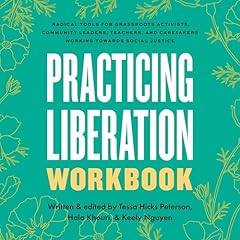 Practicing Liberation Workbook Audiolibro Por Tessa Hicks Peterson - editor, Hala Khouri - editor, Keely Nguyen - editor arte de portada