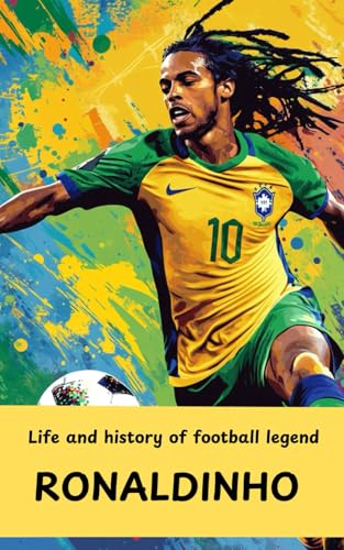 LIFE AND HISTORY OF FOOTBALL LEGEND RONALDINHO
