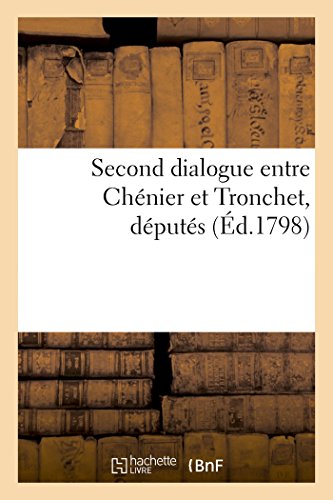Second Dialogue Entre Chénier Et Tronchet, Députés (French Edition)