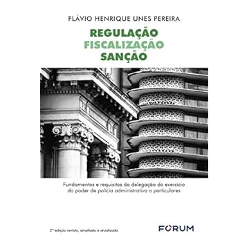 Capa do livro Regulação fiscalização sanção: Fundamentos e requisitos da delegação do exercício do poder de polícia administrativa a particularidades