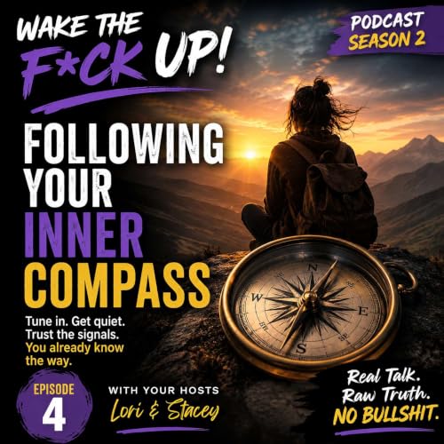 WTFU S2:E4 Following Your Inner Compass