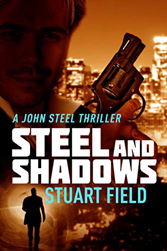 Steel And Shadows (John Steel Book 1) by [Stuart Field]