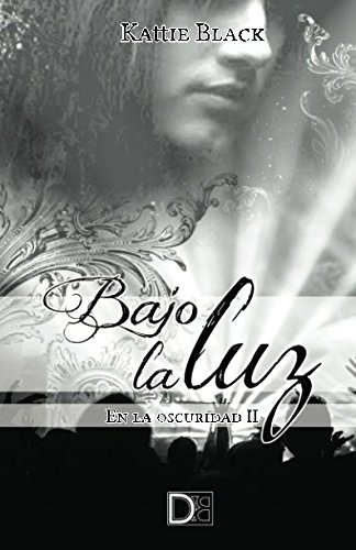 Bajo la luz: En la oscuridad II (Saga Indomable)