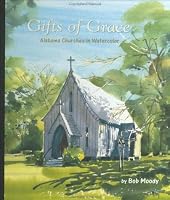 Gifts of Grace: Alabama Churches in Watercolor 0970315716 Book Cover