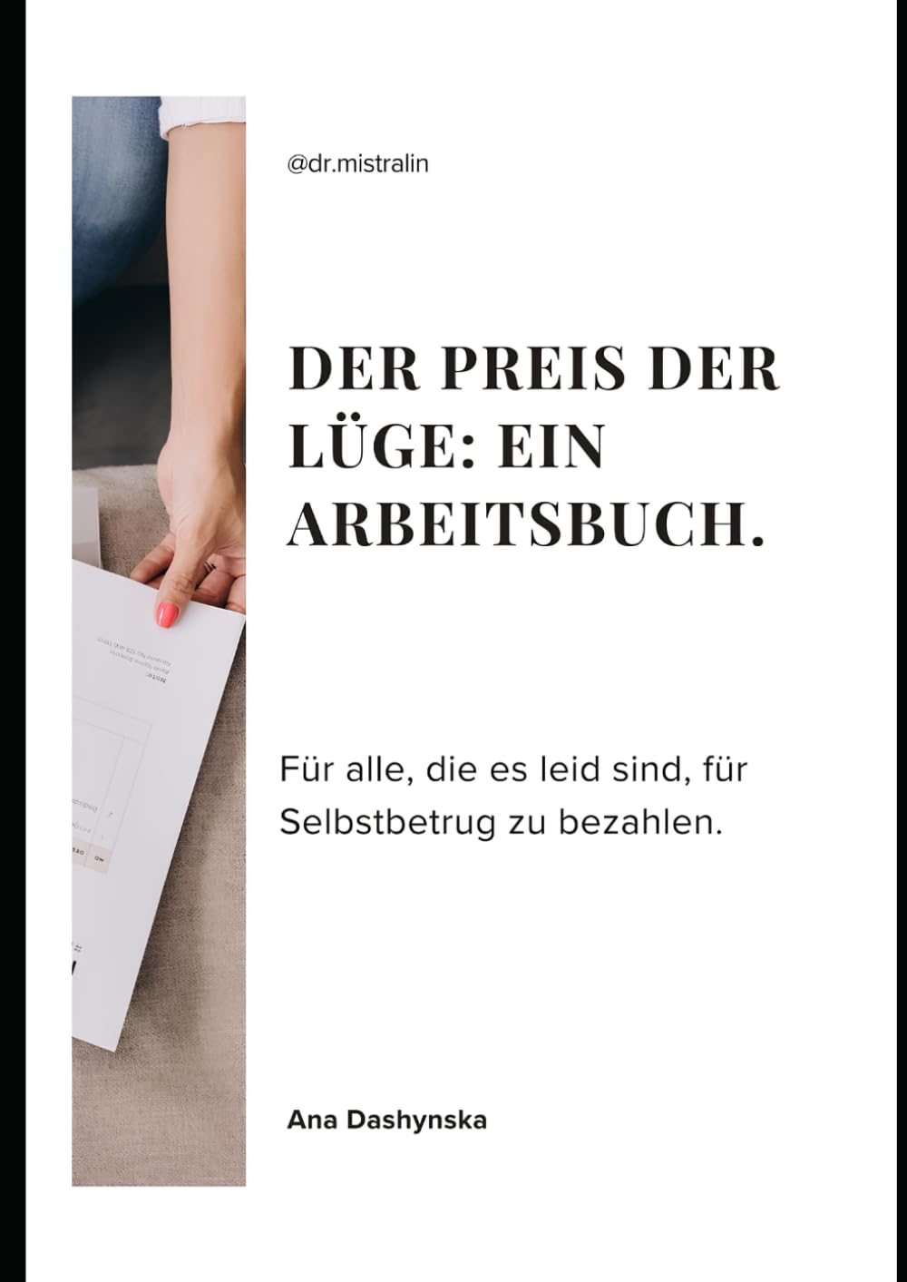 DER PREIS DER LÜGE: EIN ARBEITSBUCH.: Für alle, die es leid sind, für Selbstbetrug zu bezahlen. (Arbeitsbücher-Reihe)