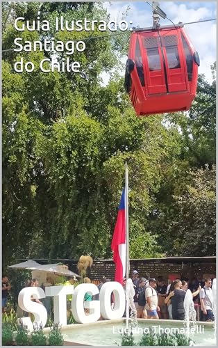 Guia Ilustrado: Santiago do Chile: Lindo, mas cuidado (Guia Ilust...