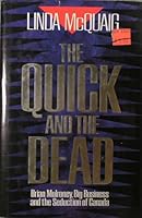 The quick and the dead: Brian Mulroney, big business, and the seduction of Canada 0670833053 Book Cover