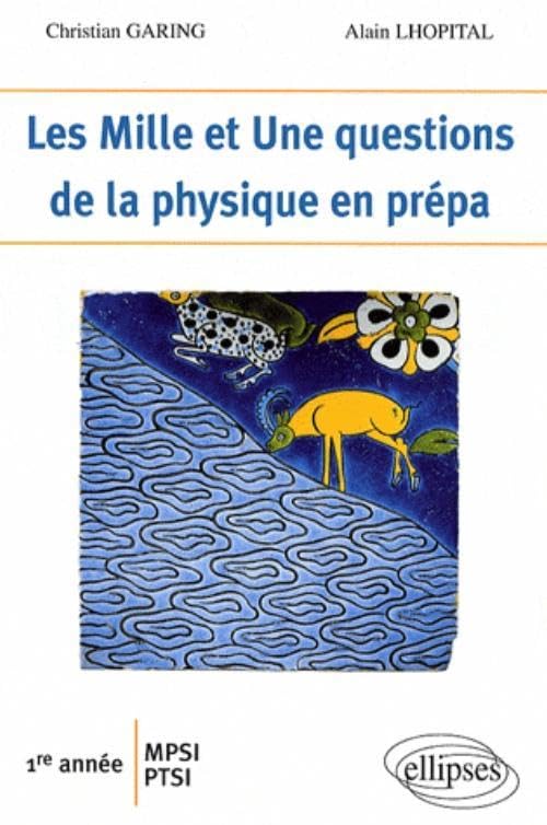 Les 1001 questions de la physique en prépa : 1re année MPSI-PTSI
