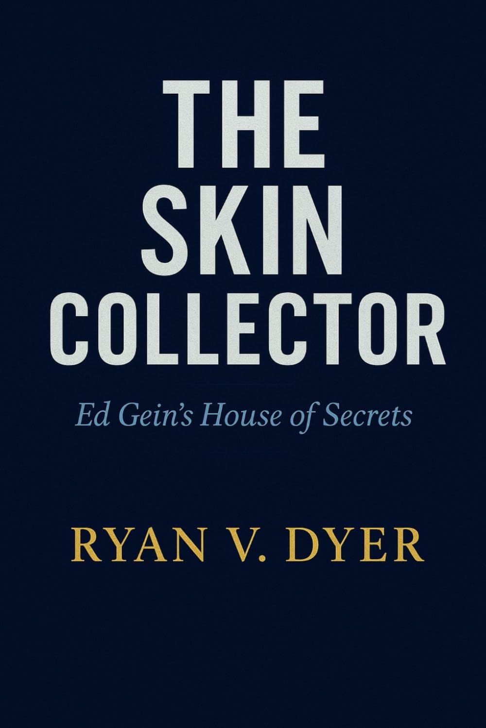 THE SKIN COLLECTOR: Ed Gein's House of Secrets