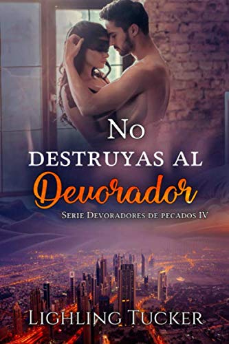 No destruyas al Devorador: (romántica, autoconclusivo) (Devoradores de pecados)