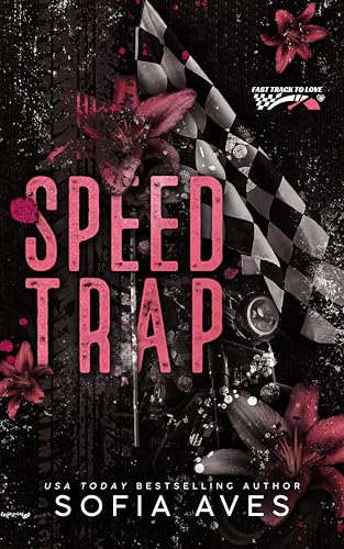 Speed Trap: an enemies to lovers racing romance (Fast Track to Love Book 1)