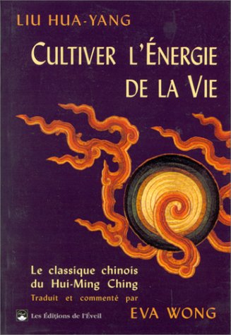Télécharger CULTIVER L'ENERGIE DE LA VIE. Le traité du Hui-Ming Ching PDF