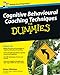 Cognitive Behavioural Coaching Techniques For Dummies